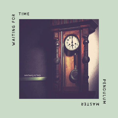 Waiting for Time (Pendulum Master)