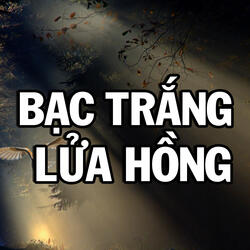 Bạc Trắng Lửa Hồng