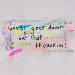 never goes down like that (ft. Ezekiel)