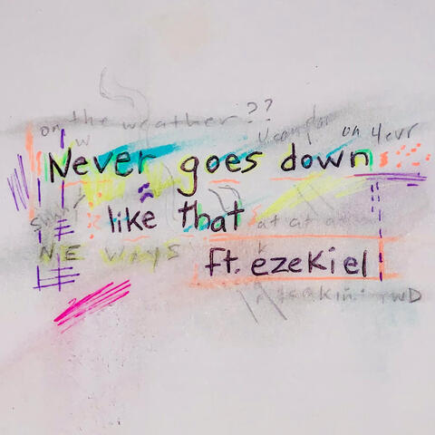 never goes down like that (ft. Ezekiel)