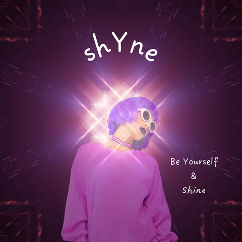 Be Yourself & Shine