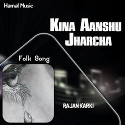 Kina Aashu Jharcha