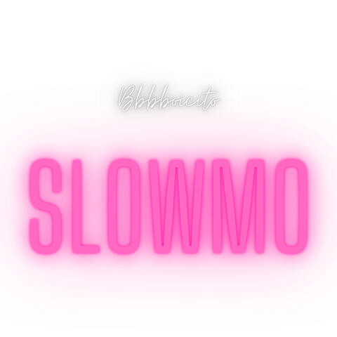 Slow Mo