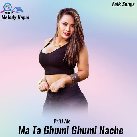 Ma Ta Ghumi Ghumi Nache