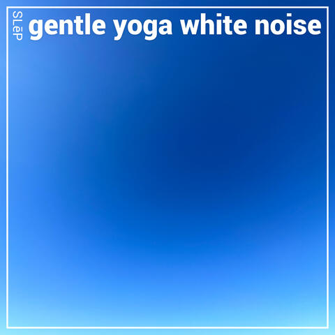 Gentle Yoga White Noise
