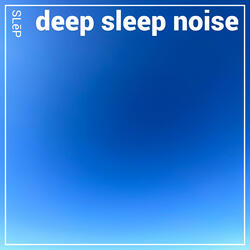 Deep Sleep Noise