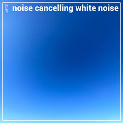Noise Cancelling White Noise