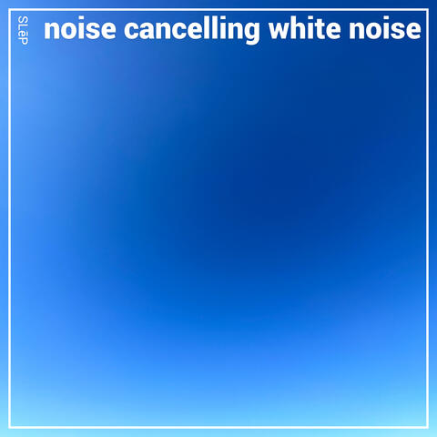 Noise Cancelling White Noise