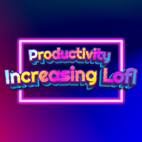 Music For Being Productive - Productivity Increasing Lo Fi Hip Hop Playlist