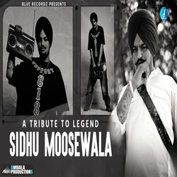 A Tribute To Legend Sidhu Moosewala