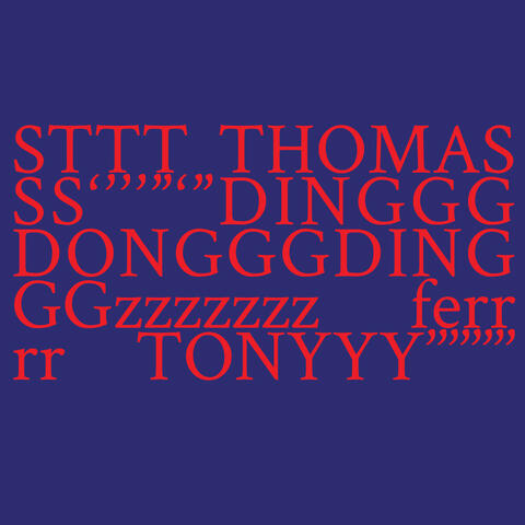 STTT THOMASSS ‘’’’"‘"DINGGGDONGGGDINGGGzzzzzzz ferrrr TONYYY’’’’’’’’
