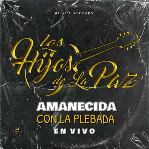 Amanecida Con La Plebada (En Vivo)
