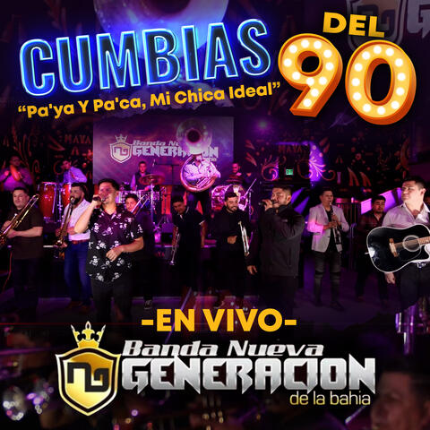 Cumbias del 90: Pa'ya Y Pa'ca, Mi Chica Ideal (En Vivo)