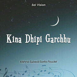 Kina Dhipi Garchhu