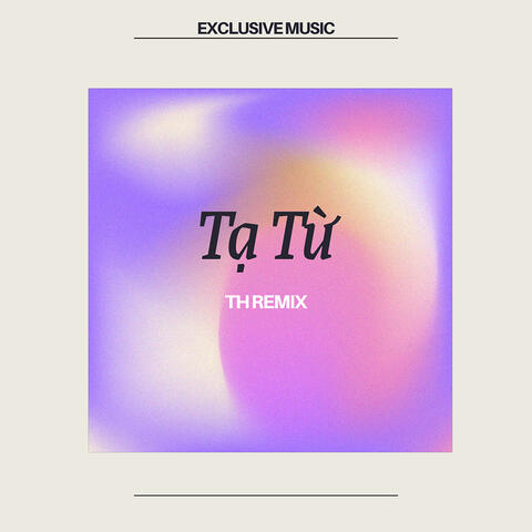 Tạ Từ (TH Remix) [Full Instrumental]