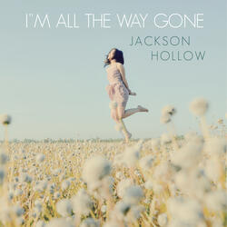 I'm All the Way Gone