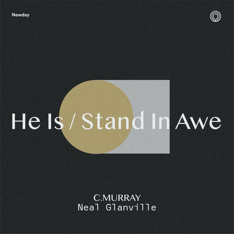 He Is / Stand in Awe
