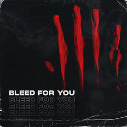 Bleed For You