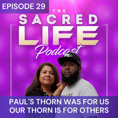 Ep. 29 Paul's Thorn Was For Us, Our Thorn Is For Others