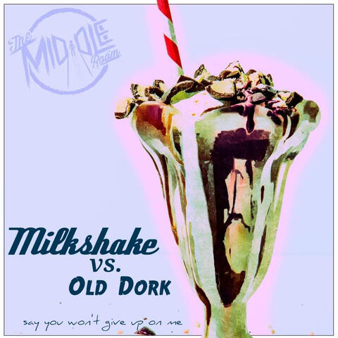 Milkshake vs Old Dork