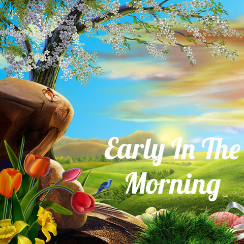 Early In The Morning
