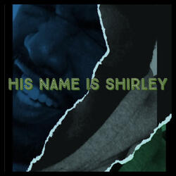 His Name Is Shirley