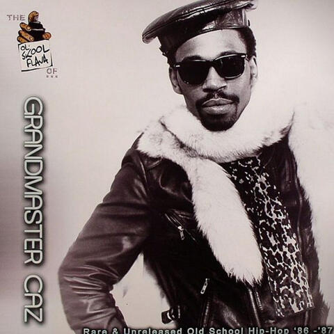 The Ol' Skool Flava of Grandmaster Caz