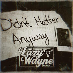Didn't Matter Anyway