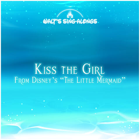 Kiss the Girl (from Disney's "The Little Mermaid")