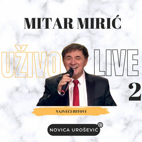 Mitar Mirič - UŽIVO - LIVE 2