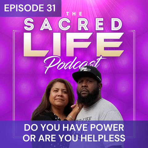 Episode 31: Do You Have Power Or Are You Helpless