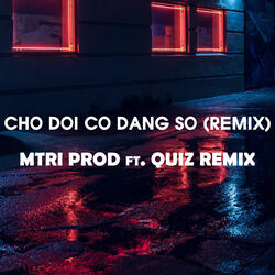 Chờ Đợi Có Đáng Sợ (Remix)