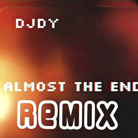 Almost the End