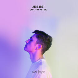 Jesus (All I'm After)