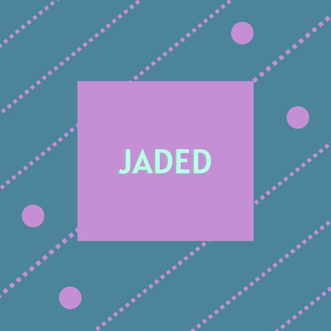 Jaded