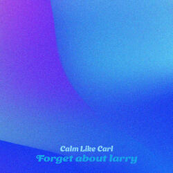 Forget about larry