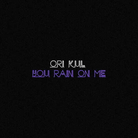 You Rain On Me
