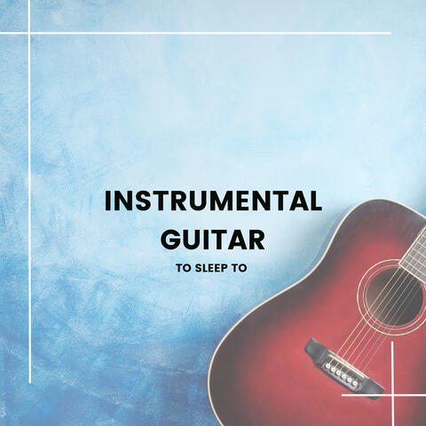 Instrumental Guitar to Sleep to