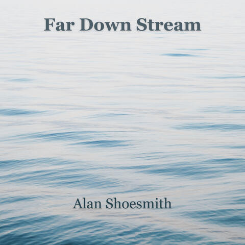 Far Down Stream