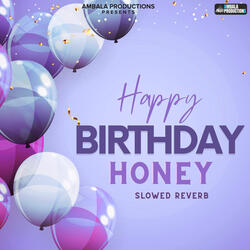 Happy Birthday Honey Slowed Reverb