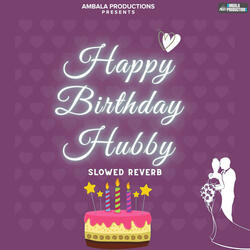 Happy Birthday Hubby Slowed Reverb