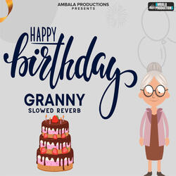 Happy Birthday Granny Slowed Reverb