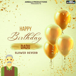 Happy Birthday Dadu Slowed Reverb