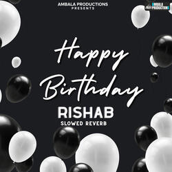 Happy Birthday Rishab Slowed Reverb