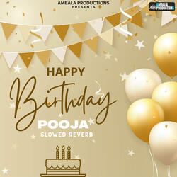 Happy Birthday Pooja Slowed Reverb