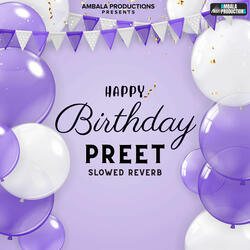 Happy Birthday Preet Slowed Reverb