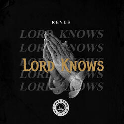 LORD KNOWS