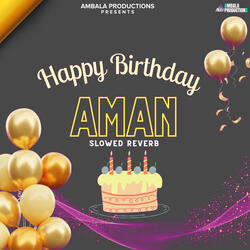 Happy Birthday Aman Slowed Reverb