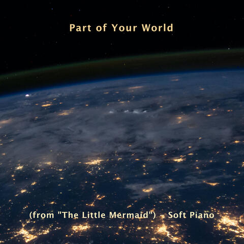 Part of Your World (from "The Little Mermaid")