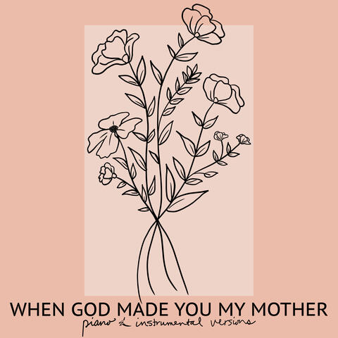When God Made You My Mother
